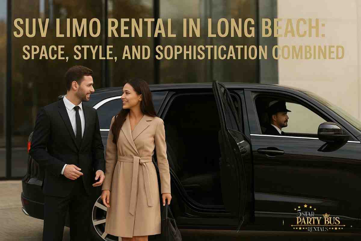 SUV Limo Rental in Long Beach: Space, Style, and Sophistication Combined