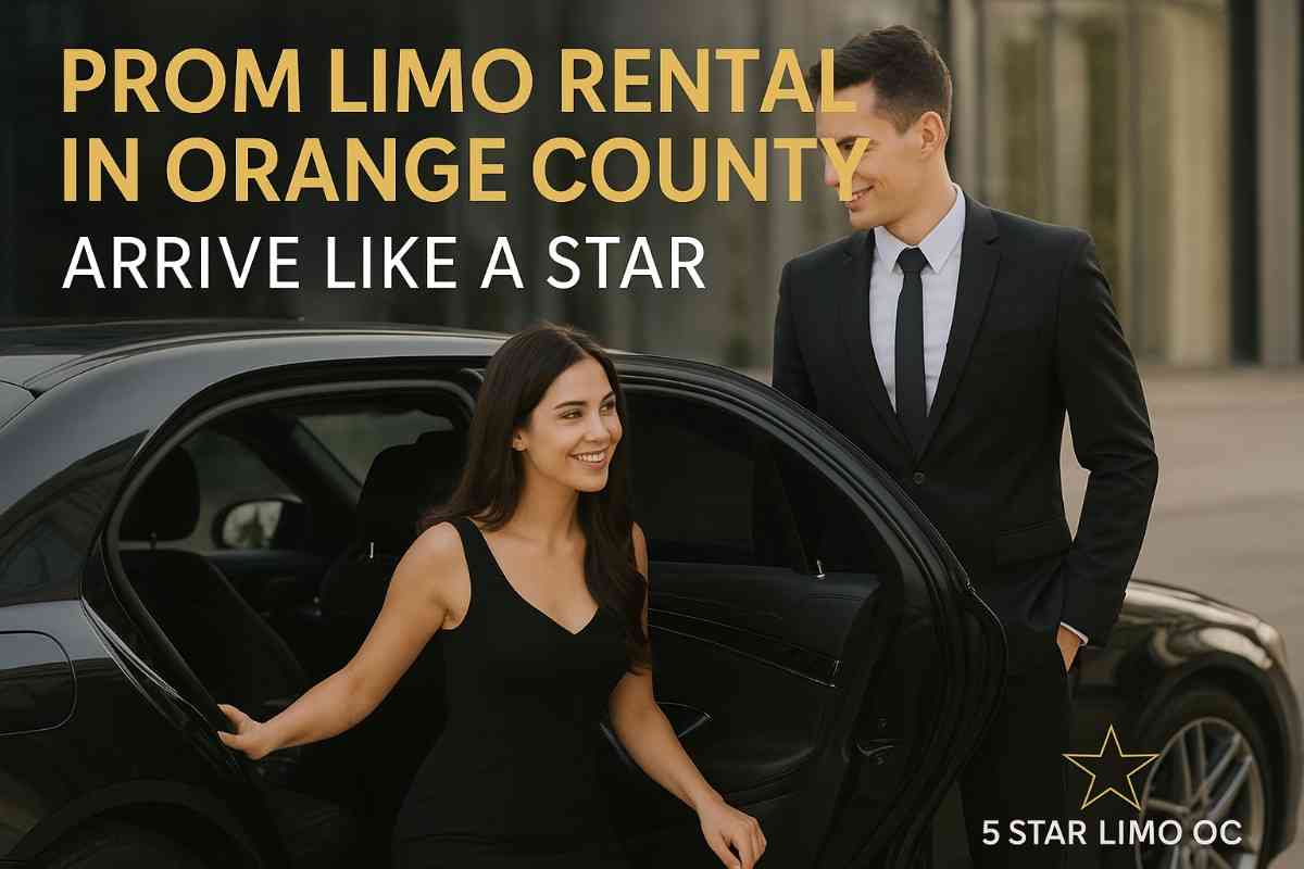 Prom Limo Rental in Orange County: Arrive Like a Star